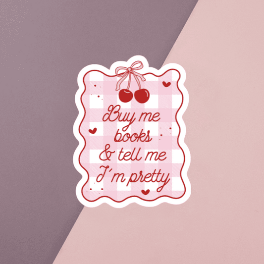 Buy Me Books & Tell Me I'm Pretty Sticker