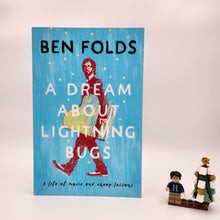 Load image into Gallery viewer, A Dream About Lightning Bugs: A Life of Music and Cheap Lessons - Ben Folds
