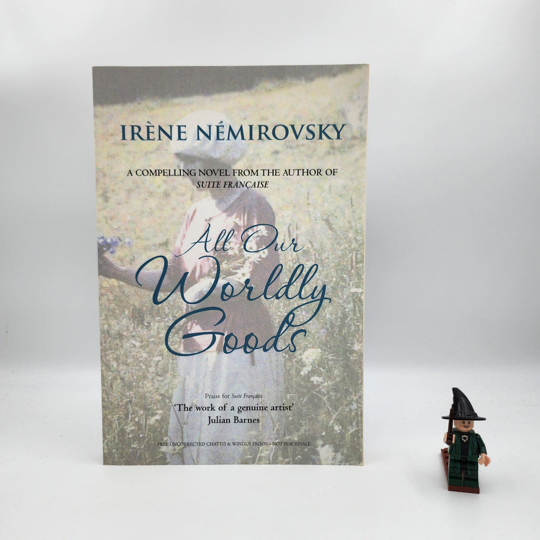 All Our Worldly Goods - Irène Némirovsky (Proof Copy)