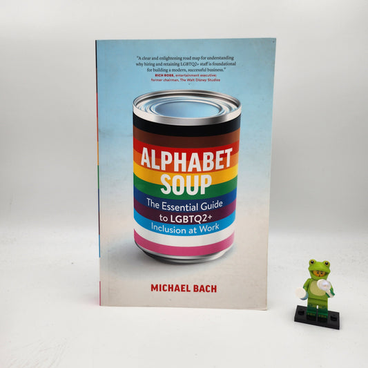 Alphabet Soup: The Essential Guide to LGBTQ2+ Inclusion at Work