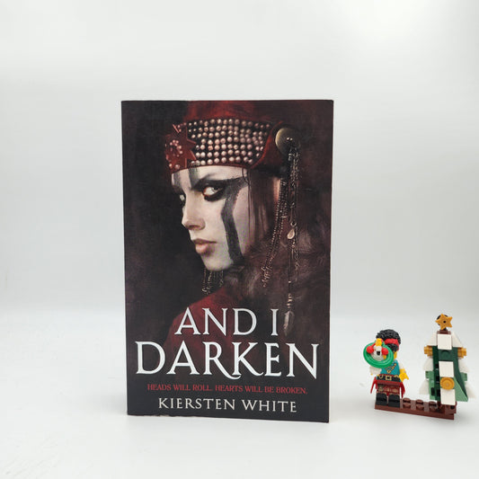 And I Darken (The Conqueror's Saga #1) - Kiersten White