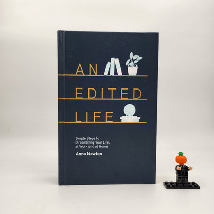 An Edited Life: Simple Steps to Streamlining Your Life, at Work and at Home