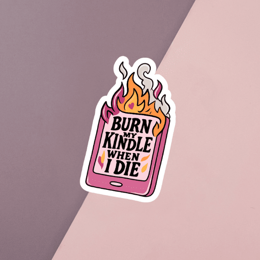Burn My Kindle When I Die Sticker
