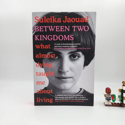 Between Two Kingdoms: What almost dying taught me about living - Suleika Jaouad