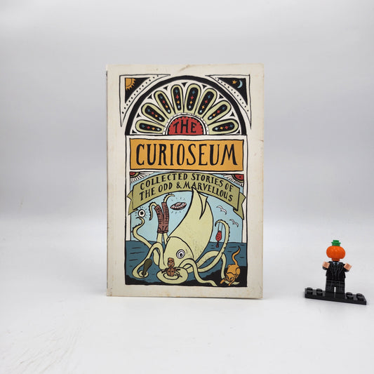 The Curioseum: Collected Stories of the Odd and Marvellous