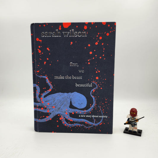 First, We Make the Beast Beautiful: A New Story About Anxiety