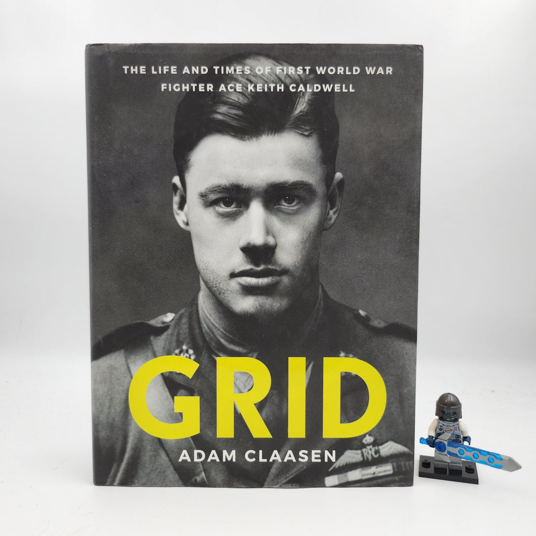 Grid: The life and times of First World War fighter ace Keith Caldwell - Adam Claasen