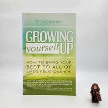 Load image into Gallery viewer, Growing Yourself Up: How to Bring Your Best to All of Life&#39;s Relationships  - Jenny Brown
