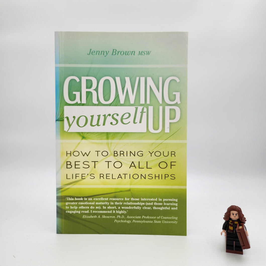 Growing Yourself Up: How to Bring Your Best to All of Life's Relationships  - Jenny Brown