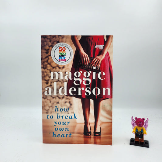 How To Break Your Own Heart - Maggie Alderson