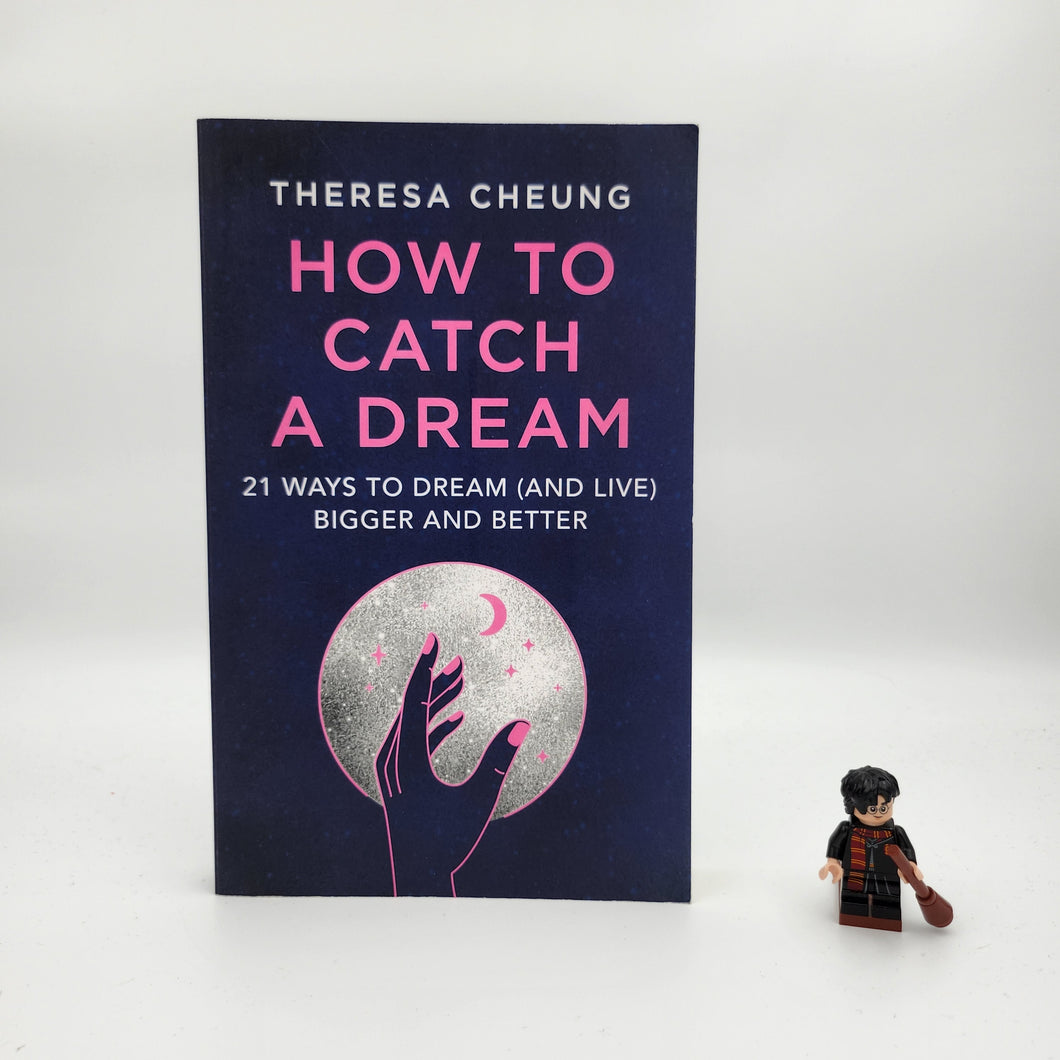 How to Catch A Dream: 21 Ways to Dream (and Live) Bigger and Better - Theresa Cheung
