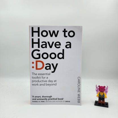 How To Have A Good Day - Caroline Webb