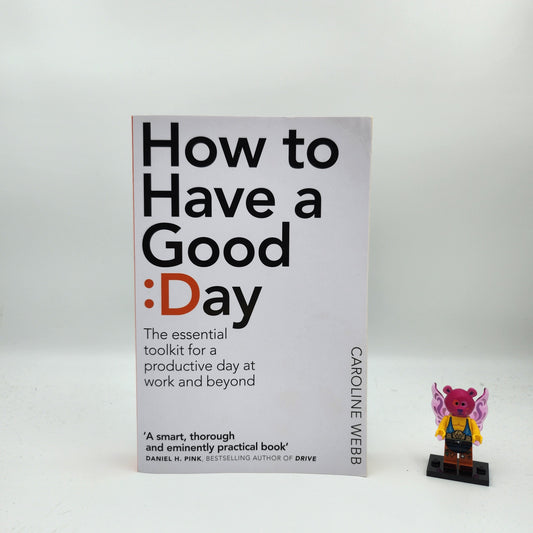 How To Have A Good Day - Caroline Webb