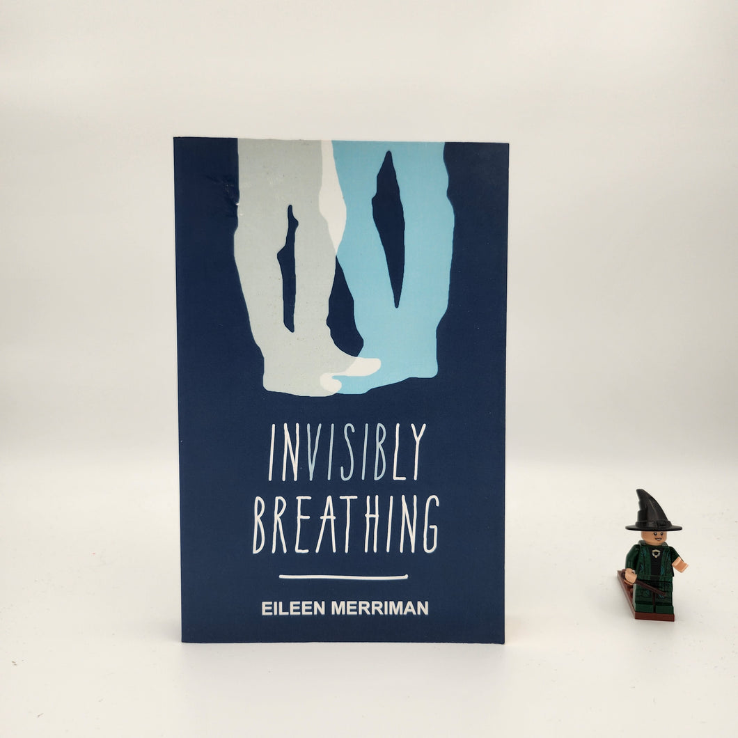 Invisibly Breathing - Eileen Merriman
