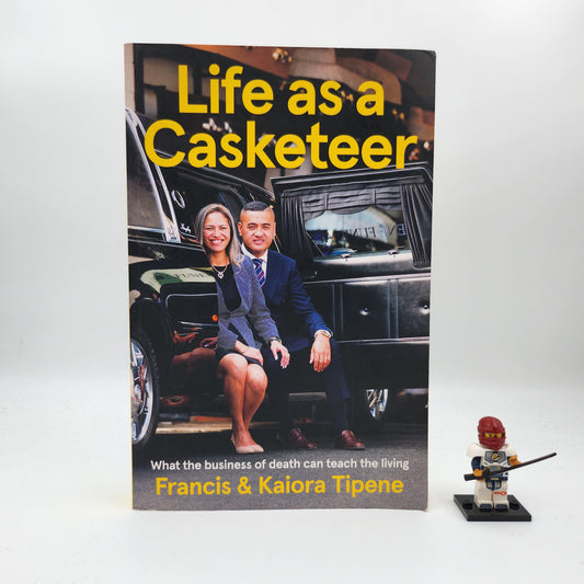 Life As a Casketeer: What the Business of Death Can Teach the Living - Francis & Kaiora Tipene