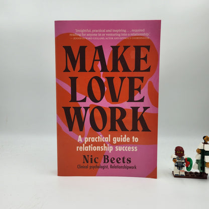 Make Love Work: A Practical Guide to Relationship Success - Nic Beets