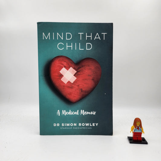 Mind That Child: A Medical Memoir - Simon Rowley