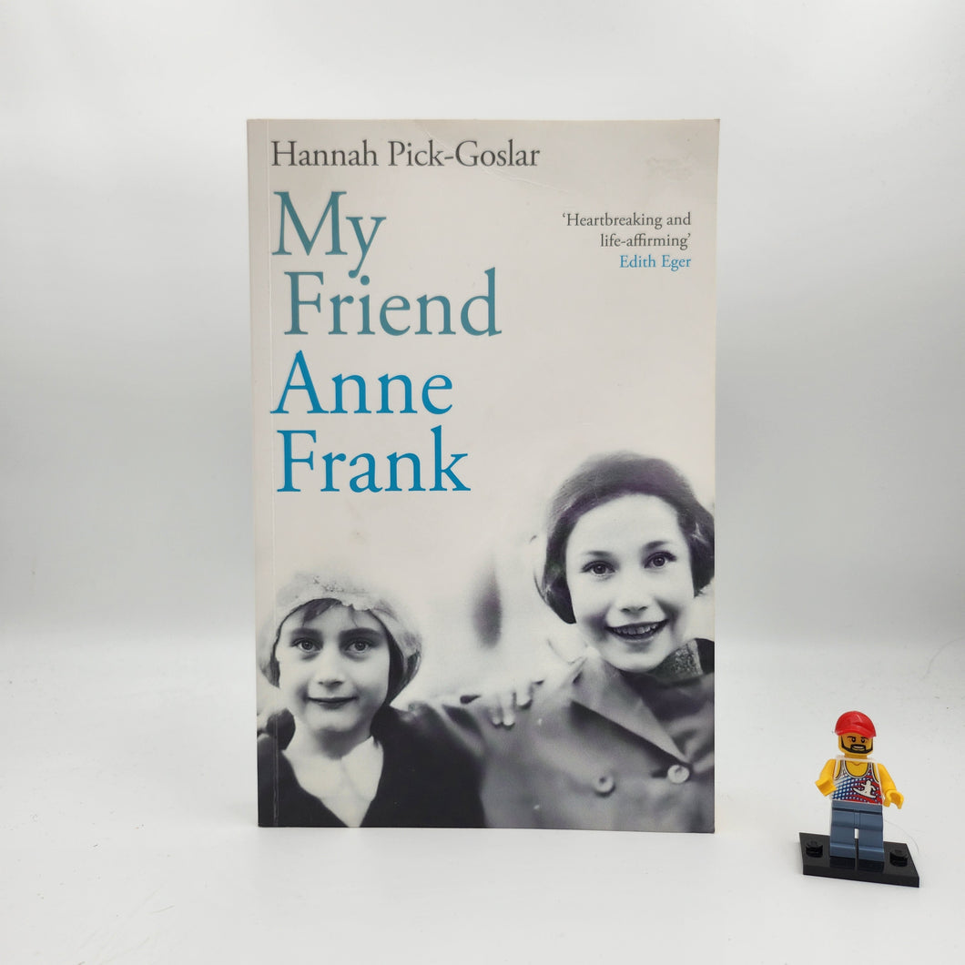 My Friend Anne Frank - Hannah Pick-Goslar