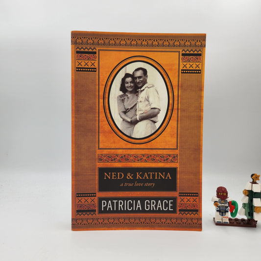 Ned & Katina: A True Love Story - Patricia Grace