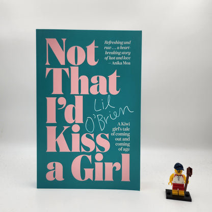 Not That I'd Kiss A Girl: A Kiwi girl's tale of coming out and coming of age - Lil O'Brien