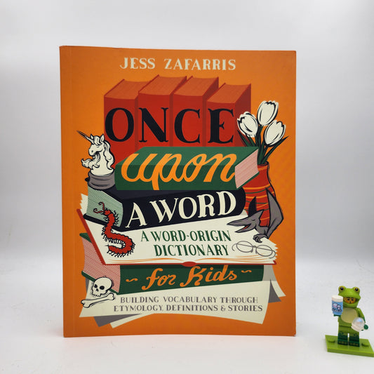 Once Upon a Word: A Word-Origin Dictionary for Kids―Building Vocabulary Through Etymology, Definitions & Stories