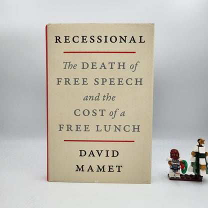 Recessional: The Death of Free Speech and the Cost of a Free Lunch - David Mamet