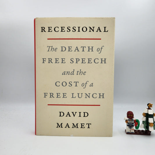 Recessional: The Death of Free Speech and the Cost of a Free Lunch - David Mamet