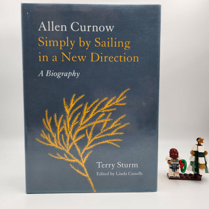 Simply by Sailing in a New Direction: Allen Curnow: A Biography - Terry Sturm