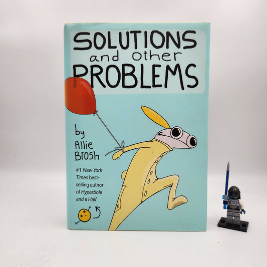 Solutions and Other Problems - Allie Brosh