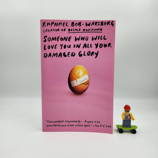 Someone Who Will Love You in All Your Damaged Glory - Raphael Bob-Waksberg