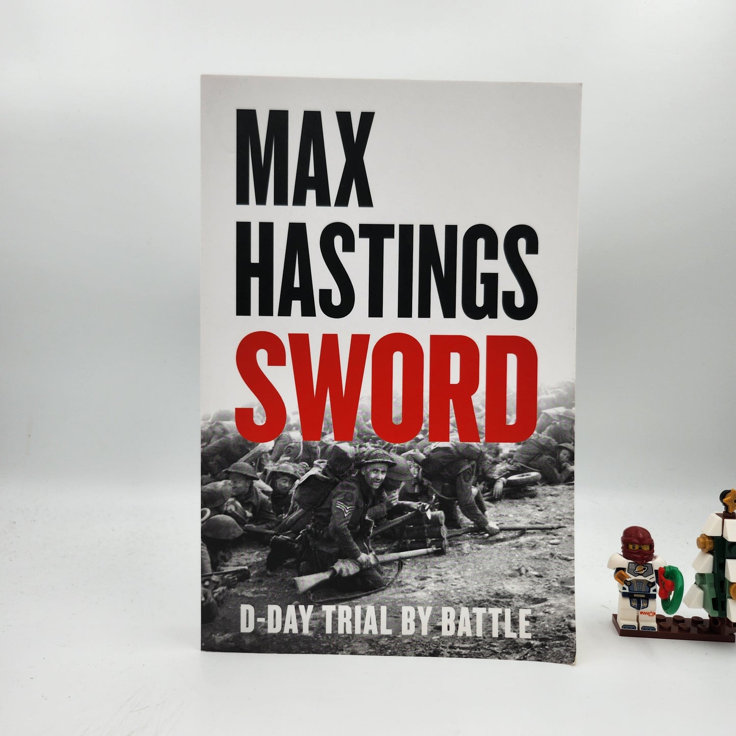 Sword: D-Day – Trial by Battle - Max Hastings