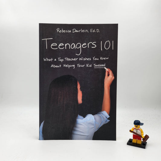 Teenagers 101: What a Top Teacher Wishes You Knew About Helping Your Kid Succeed