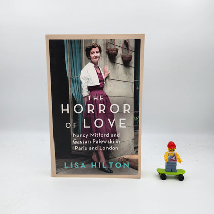 The Horror of Love: Nancy Mitford and Gaston Palewski in Paris and London - Lisa Hilton