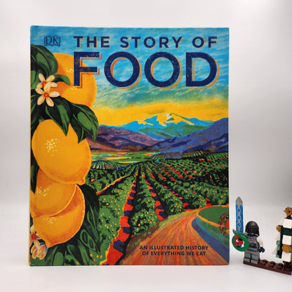 The Story of Food: An Illustrated History of Everything We Eat - D.K. Publishing