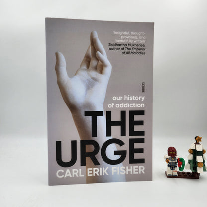 The Urge: our history of addiction - Carl Erik Fisher