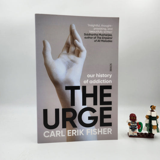 The Urge: our history of addiction - Carl Erik Fisher
