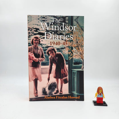 The Windsor Diaries 1940-45 - Alathea Fitzalan Howard