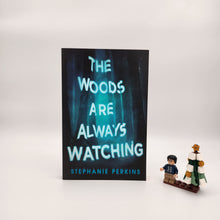 Load image into Gallery viewer, The Woods Are Always Watching - Stephanie Perkins
