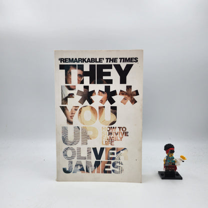 They F*** You Up : How to Survive Family Life