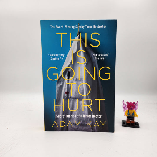 This Is Going to Hurt: Secret Diaries of a Junior Doctor - Adam Kay