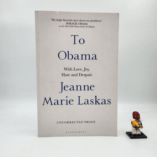 To Obama: With Love, Joy, Hate and Despair (Uncorrected Proof)
