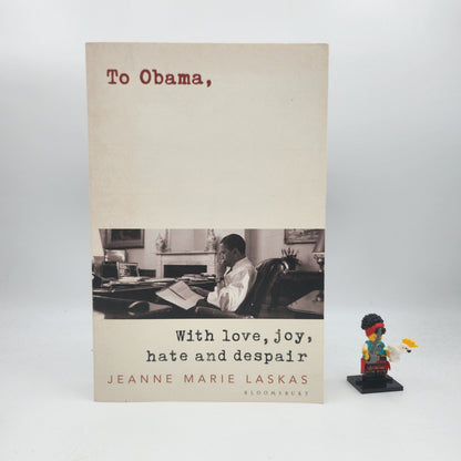 To Obama: With Love, Joy, Hate and Despair