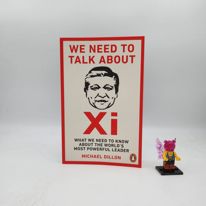 We Need To Talk About Xi: What we need to know about the world’s most powerful leader