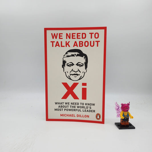 We Need To Talk About Xi: What we need to know about the world’s most powerful leader