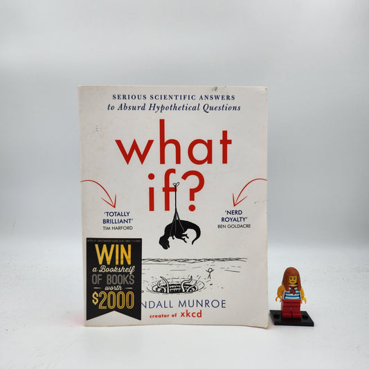 What If?: Serious Scientific Answers to Absurd Hypothetical Questions (What If? #1)  - Randall Munroe
