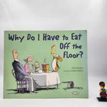 Load image into Gallery viewer, Why Do I Have to Eat Off the Floor? - Chris Hornsey, Gwyn Perkins
