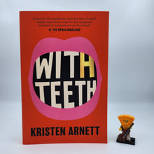 Load image into Gallery viewer, With Teeth - Kristen Arnett
